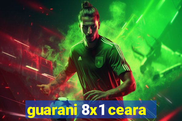 guarani 8x1 ceara